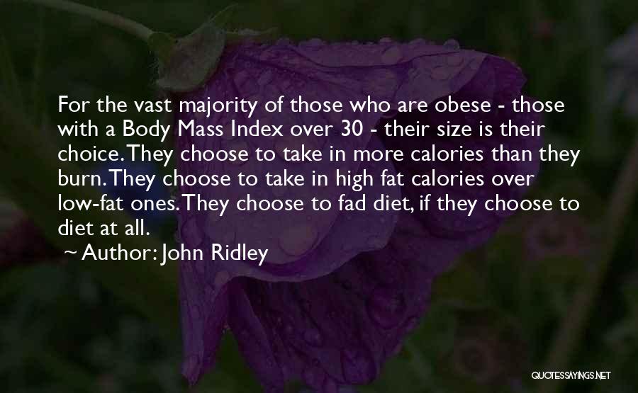 John Ridley Quotes: For The Vast Majority Of Those Who Are Obese - Those With A Body Mass Index Over 30 - Their