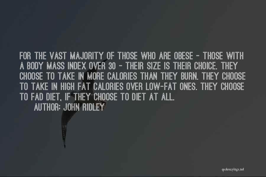 John Ridley Quotes: For The Vast Majority Of Those Who Are Obese - Those With A Body Mass Index Over 30 - Their