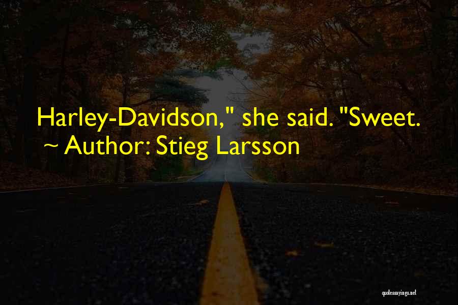 Stieg Larsson Quotes: Harley-davidson, She Said. Sweet.