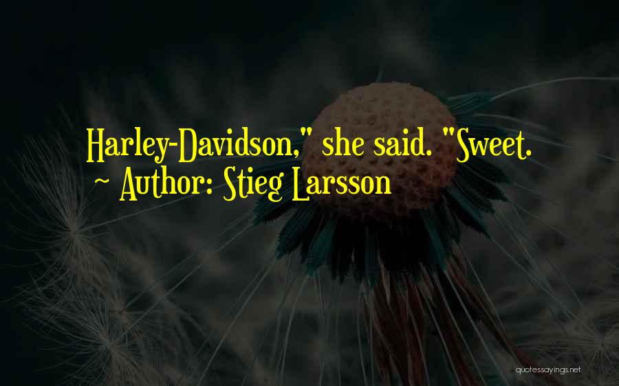 Stieg Larsson Quotes: Harley-davidson, She Said. Sweet.