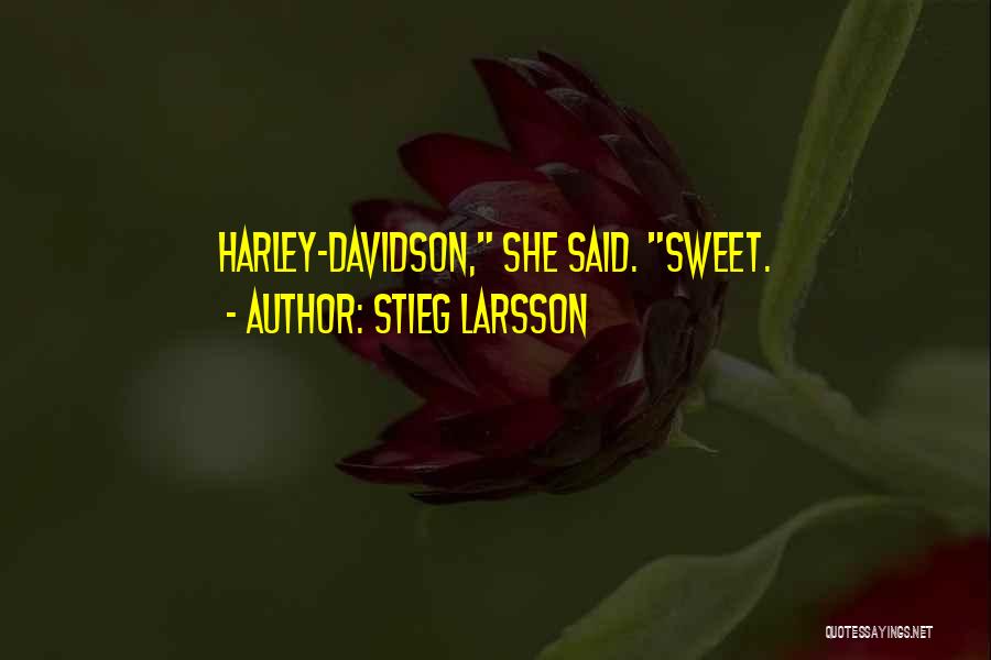 Stieg Larsson Quotes: Harley-davidson, She Said. Sweet.