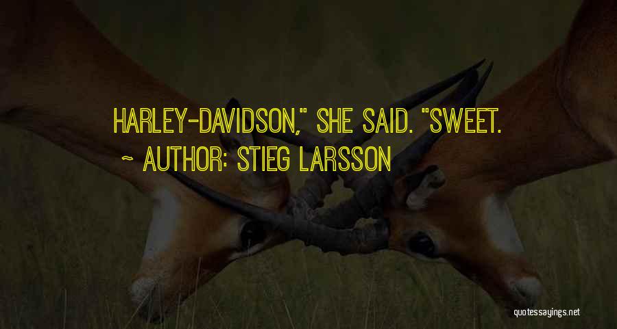 Stieg Larsson Quotes: Harley-davidson, She Said. Sweet.