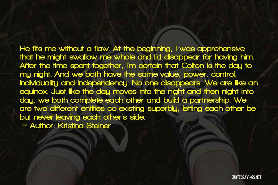 Kristina Steiner Quotes: He Fits Me Without A Flaw. At The Beginning, I Was Apprehensive That He Might Swallow Me Whole And I'd