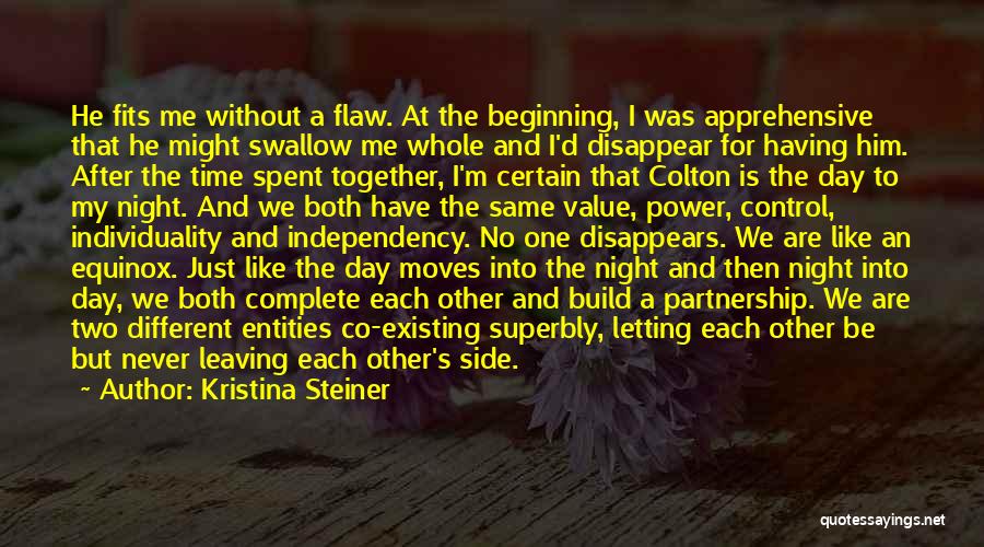 Kristina Steiner Quotes: He Fits Me Without A Flaw. At The Beginning, I Was Apprehensive That He Might Swallow Me Whole And I'd