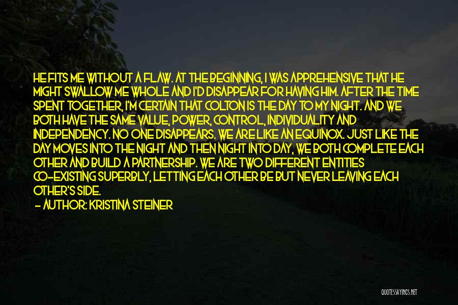 Kristina Steiner Quotes: He Fits Me Without A Flaw. At The Beginning, I Was Apprehensive That He Might Swallow Me Whole And I'd