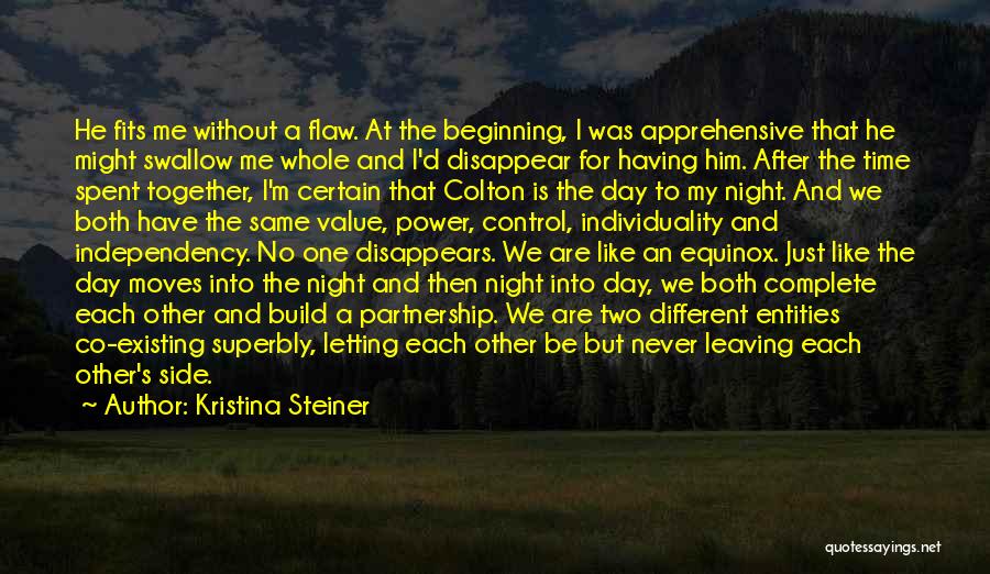 Kristina Steiner Quotes: He Fits Me Without A Flaw. At The Beginning, I Was Apprehensive That He Might Swallow Me Whole And I'd