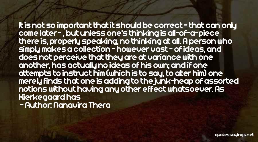 Nanavira Thera Quotes: It Is Not So Important That It Should Be Correct - That Can Only Come Later - , But Unless