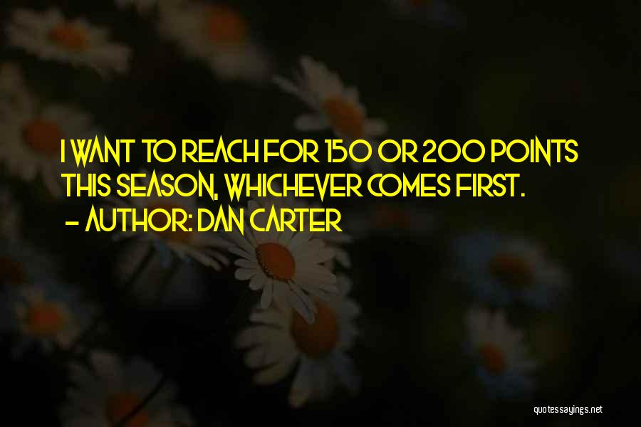 Dan Carter Quotes: I Want To Reach For 150 Or 200 Points This Season, Whichever Comes First.