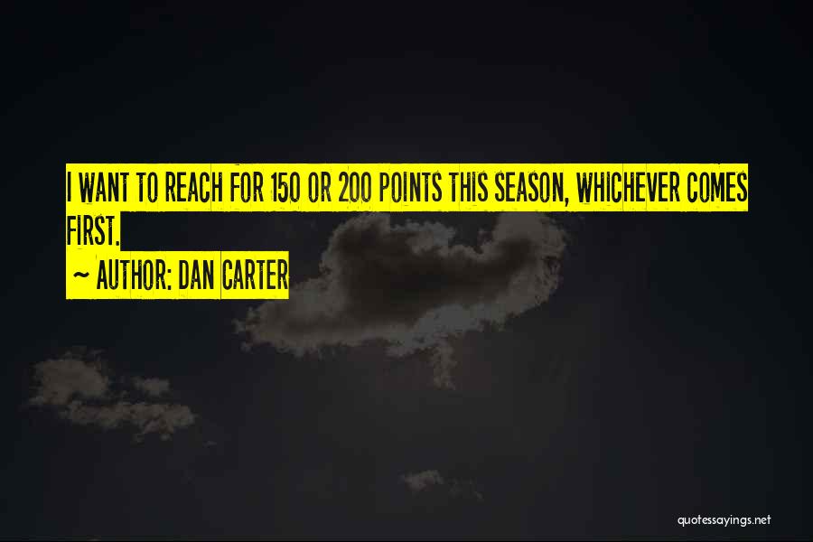 Dan Carter Quotes: I Want To Reach For 150 Or 200 Points This Season, Whichever Comes First.