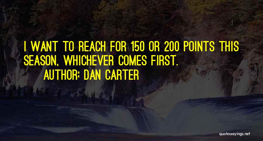 Dan Carter Quotes: I Want To Reach For 150 Or 200 Points This Season, Whichever Comes First.