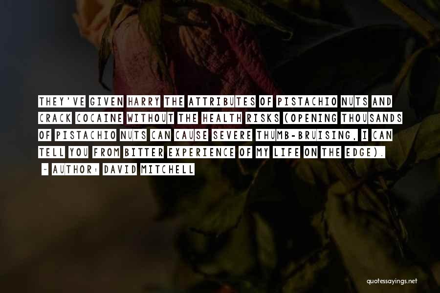 David Mitchell Quotes: They've Given Harry The Attributes Of Pistachio Nuts And Crack Cocaine Without The Health Risks (opening Thousands Of Pistachio Nuts