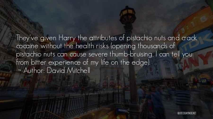 David Mitchell Quotes: They've Given Harry The Attributes Of Pistachio Nuts And Crack Cocaine Without The Health Risks (opening Thousands Of Pistachio Nuts