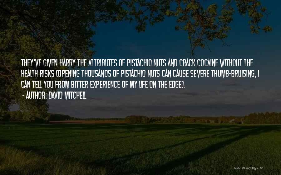 David Mitchell Quotes: They've Given Harry The Attributes Of Pistachio Nuts And Crack Cocaine Without The Health Risks (opening Thousands Of Pistachio Nuts