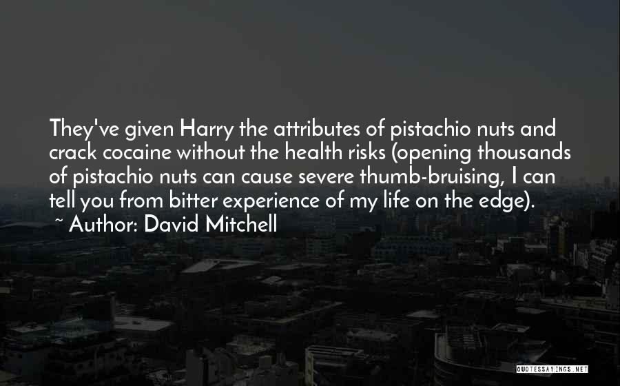 David Mitchell Quotes: They've Given Harry The Attributes Of Pistachio Nuts And Crack Cocaine Without The Health Risks (opening Thousands Of Pistachio Nuts