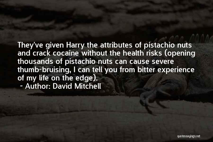 David Mitchell Quotes: They've Given Harry The Attributes Of Pistachio Nuts And Crack Cocaine Without The Health Risks (opening Thousands Of Pistachio Nuts