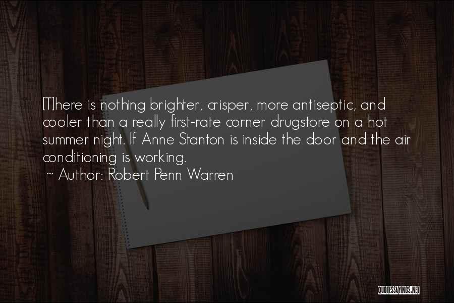 Robert Penn Warren Quotes: [t]here Is Nothing Brighter, Crisper, More Antiseptic, And Cooler Than A Really First-rate Corner Drugstore On A Hot Summer Night.