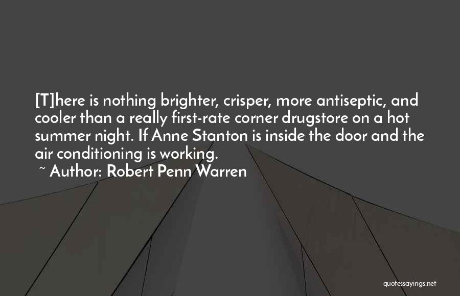 Robert Penn Warren Quotes: [t]here Is Nothing Brighter, Crisper, More Antiseptic, And Cooler Than A Really First-rate Corner Drugstore On A Hot Summer Night.