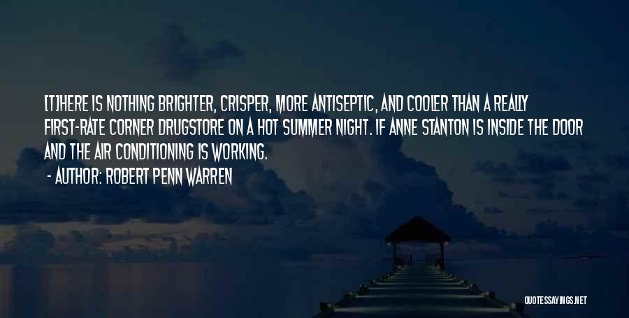 Robert Penn Warren Quotes: [t]here Is Nothing Brighter, Crisper, More Antiseptic, And Cooler Than A Really First-rate Corner Drugstore On A Hot Summer Night.