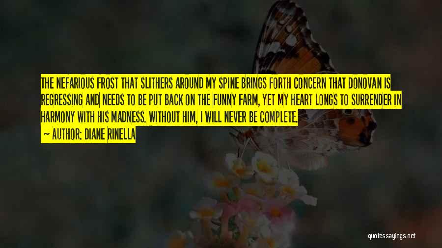 Diane Rinella Quotes: The Nefarious Frost That Slithers Around My Spine Brings Forth Concern That Donovan Is Regressing And Needs To Be Put