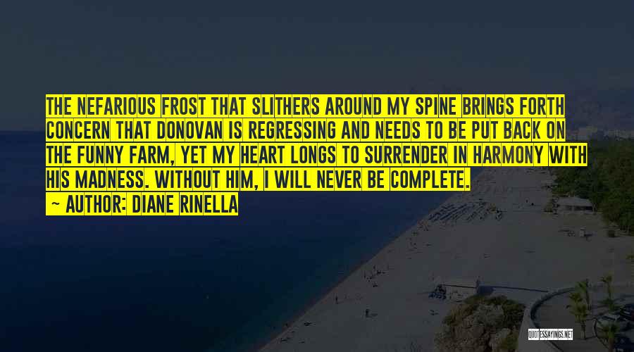 Diane Rinella Quotes: The Nefarious Frost That Slithers Around My Spine Brings Forth Concern That Donovan Is Regressing And Needs To Be Put