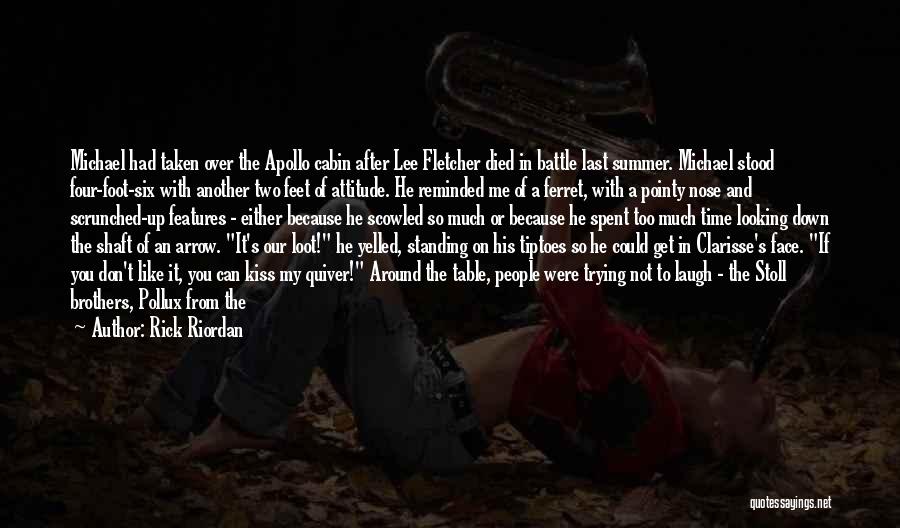 Rick Riordan Quotes: Michael Had Taken Over The Apollo Cabin After Lee Fletcher Died In Battle Last Summer. Michael Stood Four-foot-six With Another