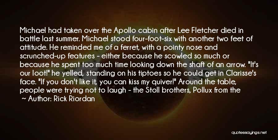 Rick Riordan Quotes: Michael Had Taken Over The Apollo Cabin After Lee Fletcher Died In Battle Last Summer. Michael Stood Four-foot-six With Another