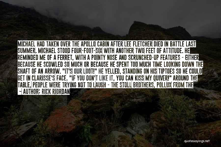 Rick Riordan Quotes: Michael Had Taken Over The Apollo Cabin After Lee Fletcher Died In Battle Last Summer. Michael Stood Four-foot-six With Another