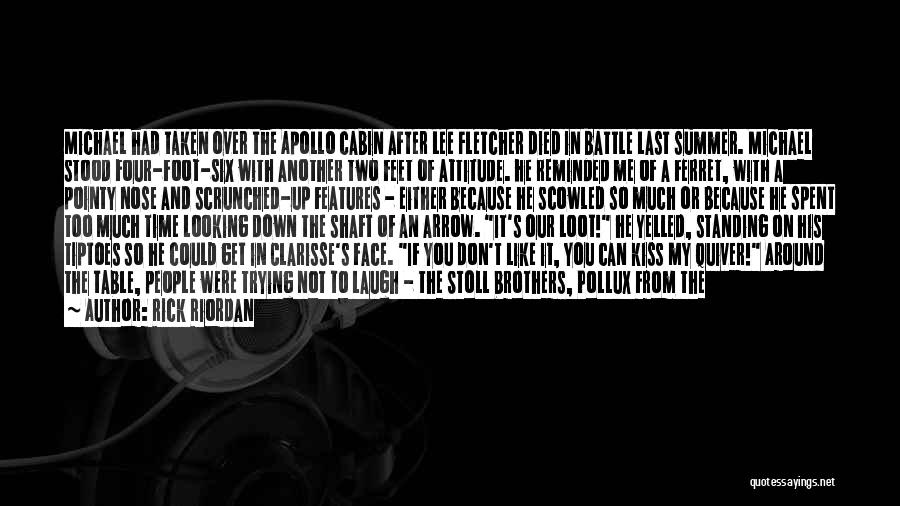 Rick Riordan Quotes: Michael Had Taken Over The Apollo Cabin After Lee Fletcher Died In Battle Last Summer. Michael Stood Four-foot-six With Another