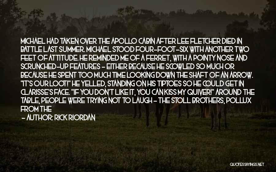 Rick Riordan Quotes: Michael Had Taken Over The Apollo Cabin After Lee Fletcher Died In Battle Last Summer. Michael Stood Four-foot-six With Another