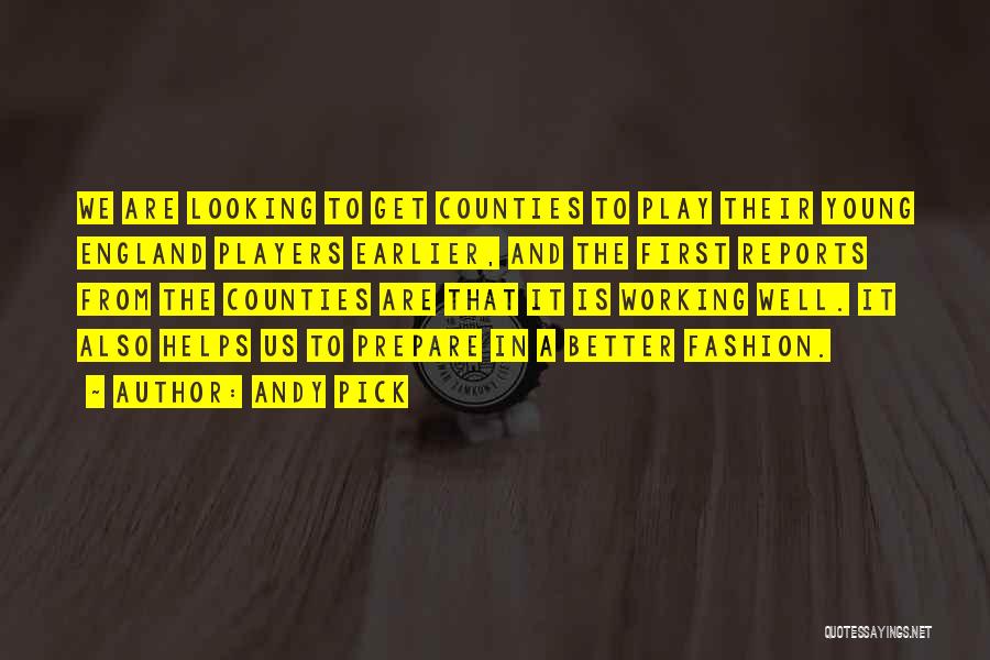 Andy Pick Quotes: We Are Looking To Get Counties To Play Their Young England Players Earlier, And The First Reports From The Counties