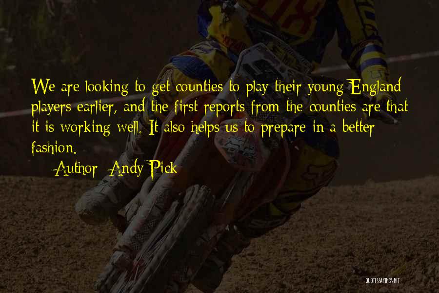 Andy Pick Quotes: We Are Looking To Get Counties To Play Their Young England Players Earlier, And The First Reports From The Counties