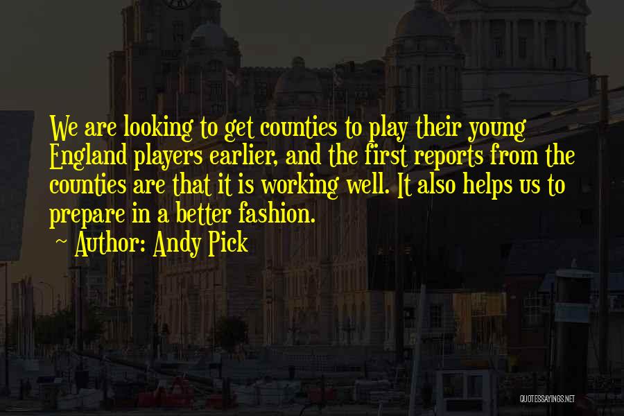 Andy Pick Quotes: We Are Looking To Get Counties To Play Their Young England Players Earlier, And The First Reports From The Counties