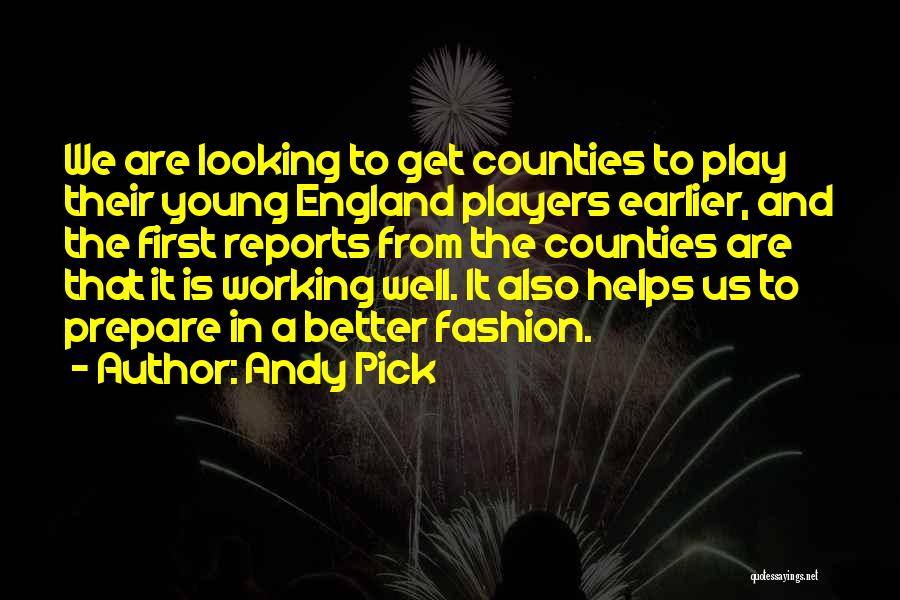 Andy Pick Quotes: We Are Looking To Get Counties To Play Their Young England Players Earlier, And The First Reports From The Counties