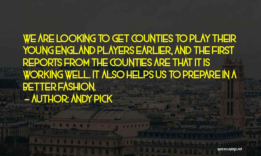 Andy Pick Quotes: We Are Looking To Get Counties To Play Their Young England Players Earlier, And The First Reports From The Counties
