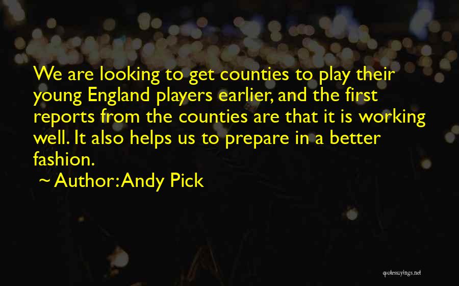 Andy Pick Quotes: We Are Looking To Get Counties To Play Their Young England Players Earlier, And The First Reports From The Counties