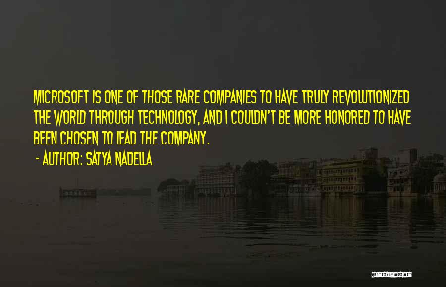 Satya Nadella Quotes: Microsoft Is One Of Those Rare Companies To Have Truly Revolutionized The World Through Technology, And I Couldn't Be More