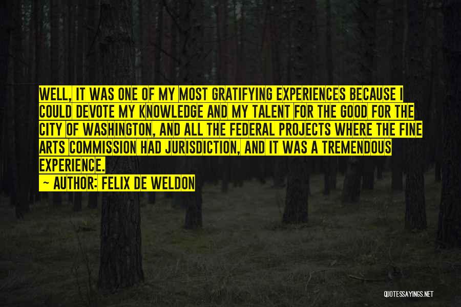 Felix De Weldon Quotes: Well, It Was One Of My Most Gratifying Experiences Because I Could Devote My Knowledge And My Talent For The