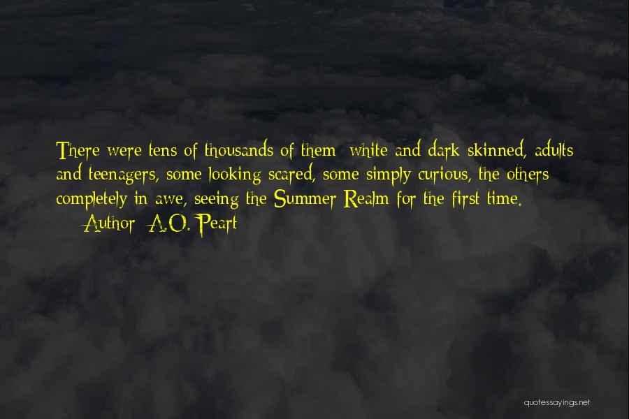 A.O. Peart Quotes: There Were Tens Of Thousands Of Them; White And Dark-skinned, Adults And Teenagers, Some Looking Scared, Some Simply Curious, The