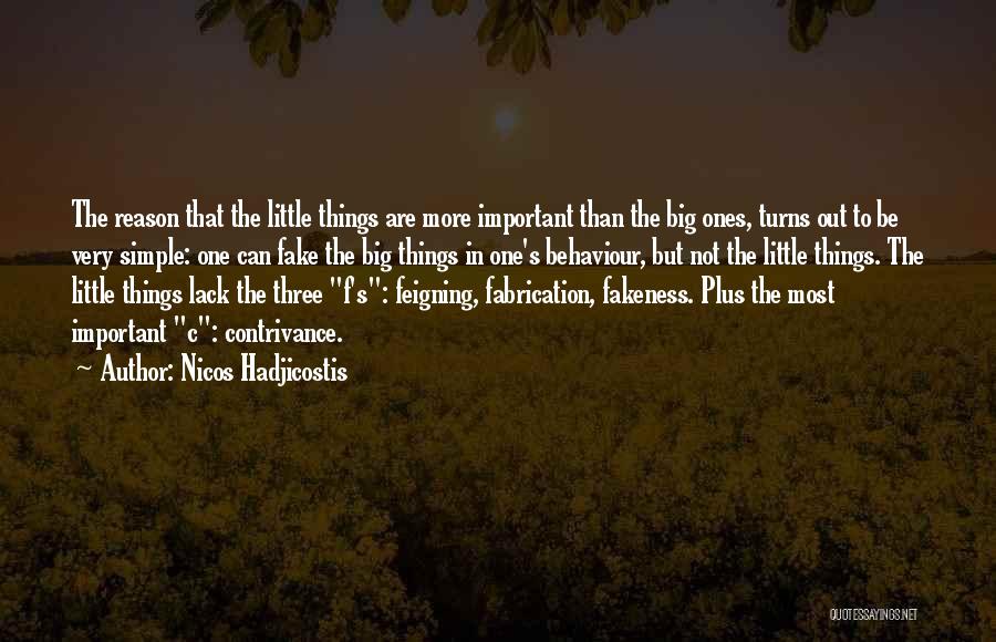 Nicos Hadjicostis Quotes: The Reason That The Little Things Are More Important Than The Big Ones, Turns Out To Be Very Simple: One