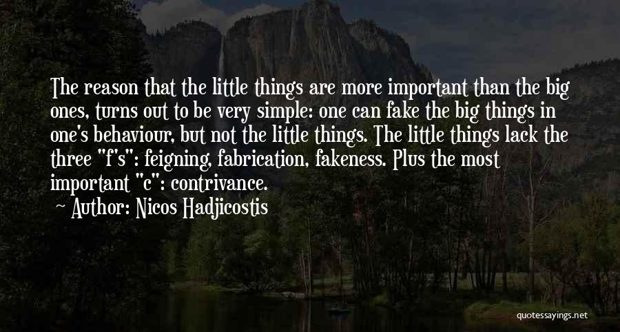 Nicos Hadjicostis Quotes: The Reason That The Little Things Are More Important Than The Big Ones, Turns Out To Be Very Simple: One