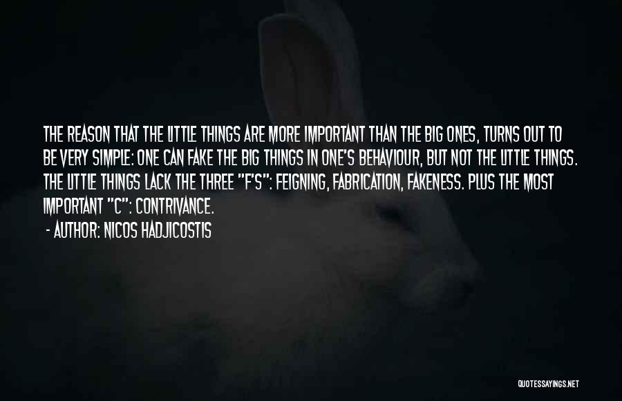 Nicos Hadjicostis Quotes: The Reason That The Little Things Are More Important Than The Big Ones, Turns Out To Be Very Simple: One