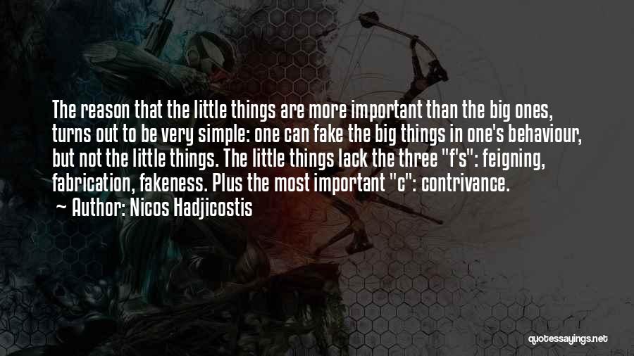 Nicos Hadjicostis Quotes: The Reason That The Little Things Are More Important Than The Big Ones, Turns Out To Be Very Simple: One