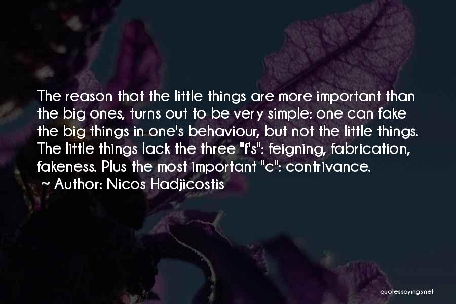 Nicos Hadjicostis Quotes: The Reason That The Little Things Are More Important Than The Big Ones, Turns Out To Be Very Simple: One