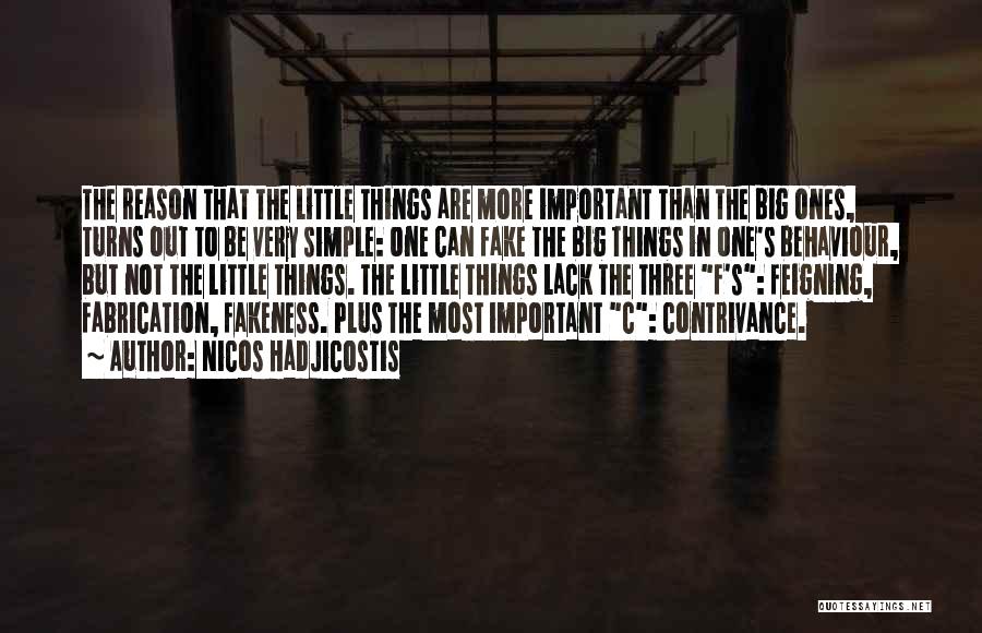 Nicos Hadjicostis Quotes: The Reason That The Little Things Are More Important Than The Big Ones, Turns Out To Be Very Simple: One