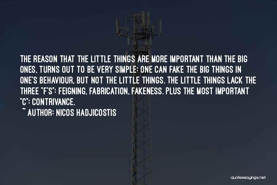 Nicos Hadjicostis Quotes: The Reason That The Little Things Are More Important Than The Big Ones, Turns Out To Be Very Simple: One