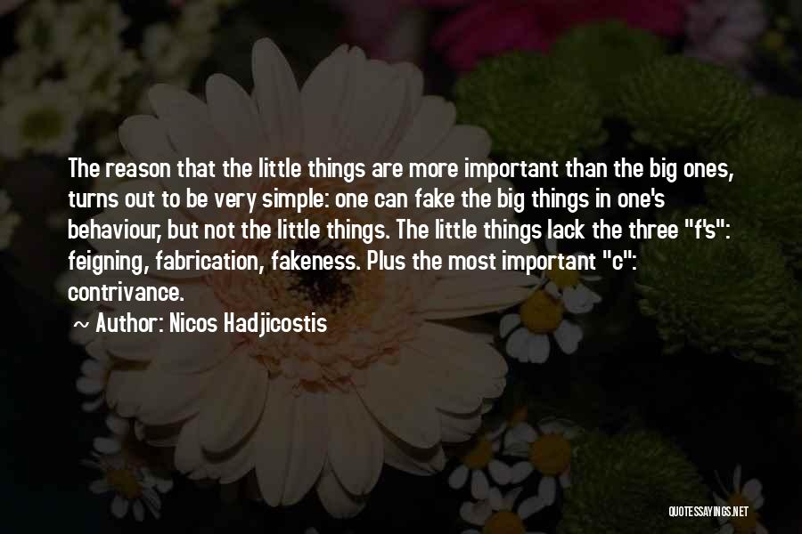 Nicos Hadjicostis Quotes: The Reason That The Little Things Are More Important Than The Big Ones, Turns Out To Be Very Simple: One