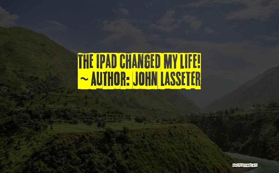 John Lasseter Quotes: The Ipad Changed My Life!