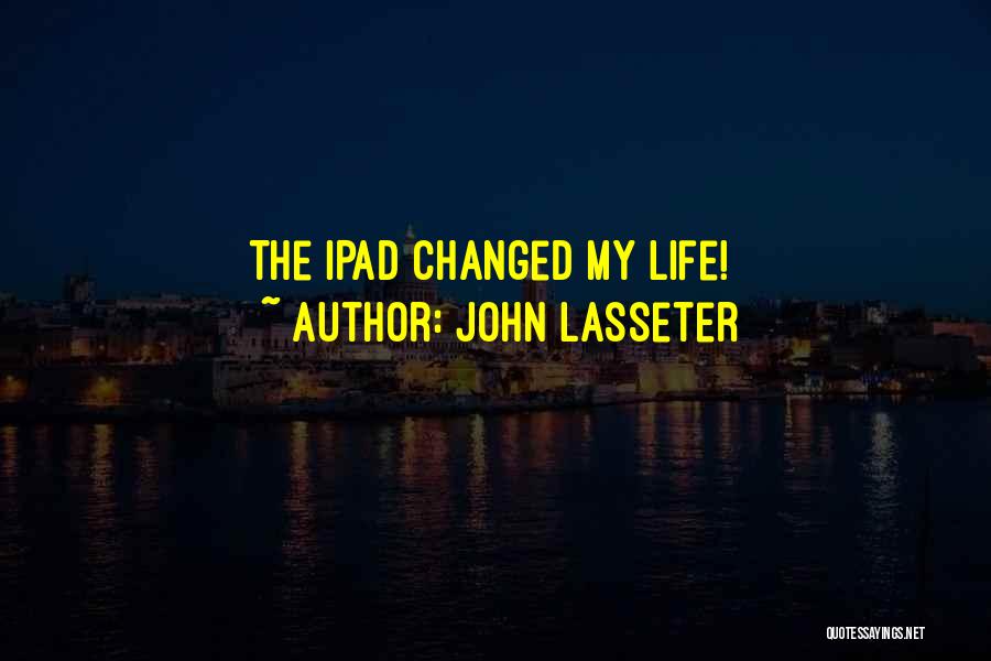John Lasseter Quotes: The Ipad Changed My Life!
