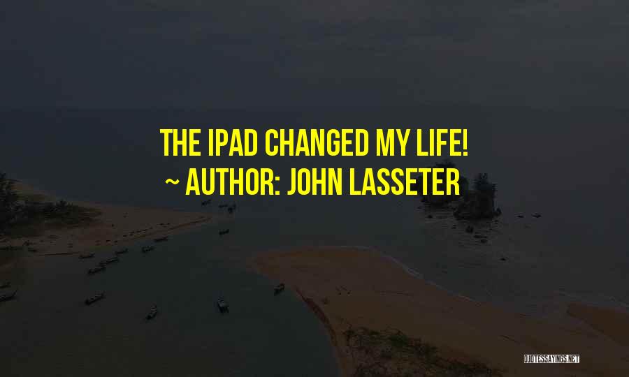 John Lasseter Quotes: The Ipad Changed My Life!