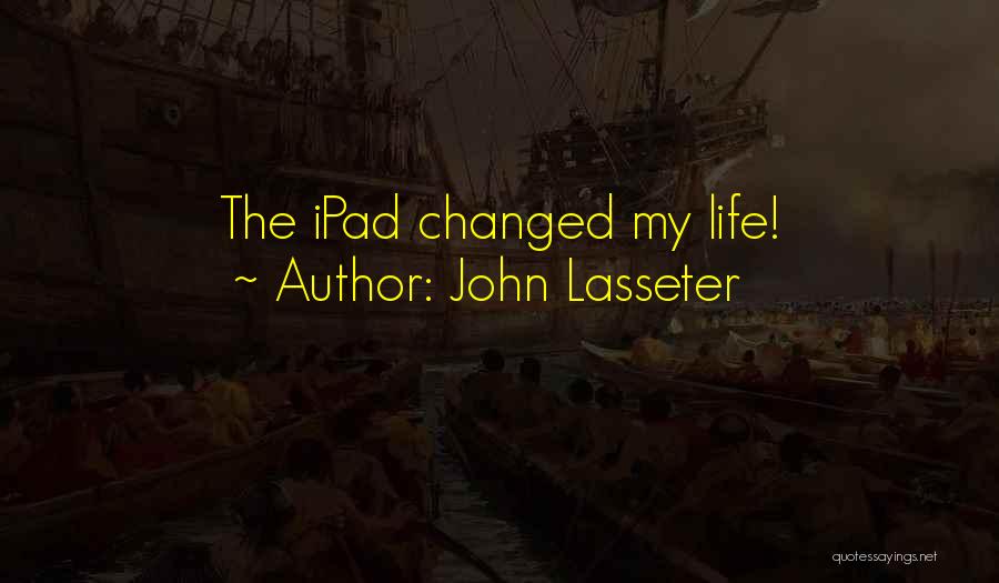John Lasseter Quotes: The Ipad Changed My Life!